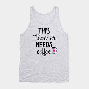 This teacher needs coffee Tank Top